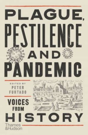 Plague, Pestilence And Pandemic by Peter Furtado