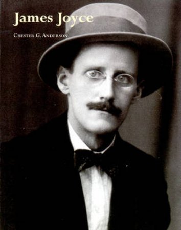 Literary Lives: James Joyce by Chester Anderson