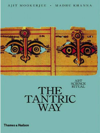 Tantric Way: Art, Science, Ritual by A Mookerjee & M Khanna