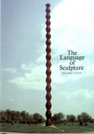 Language Of Sculpture by Tucker William