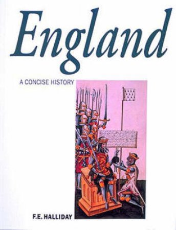 A Concise History Of England by F E Halliday