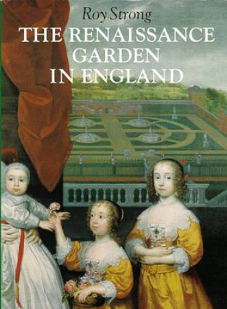 Renaissance Garden In England by Roy Strong