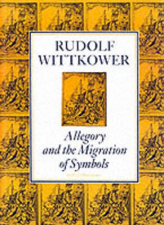 Allegory And The Migration Of Symbols by Wittkower Rudolf