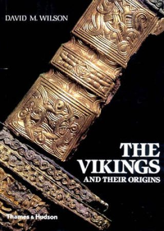 Vikings And Their Origins by David Wilson