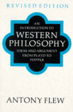 Introduction To Western Philosophy by Anthony Flew