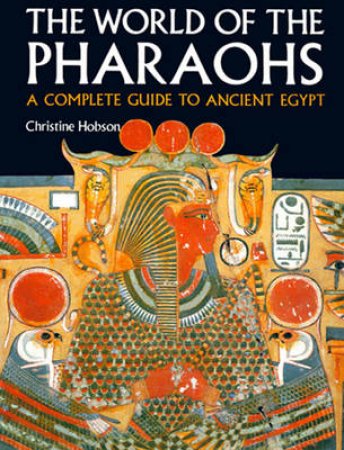 Exploring The World Of The Pharaohs by Christine Hobson