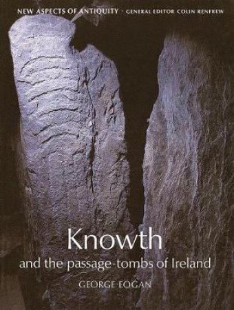 New Aspects Of Antiquity: Knowth by George Eogan