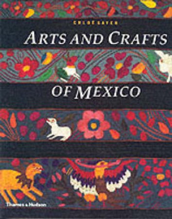 Arts And Crafts Of Mexico by Sayer Chloe