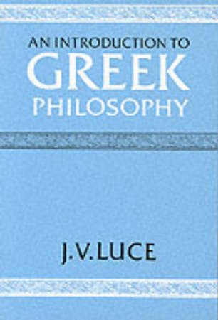 Introduction To Greek Philosophy by J V Luce