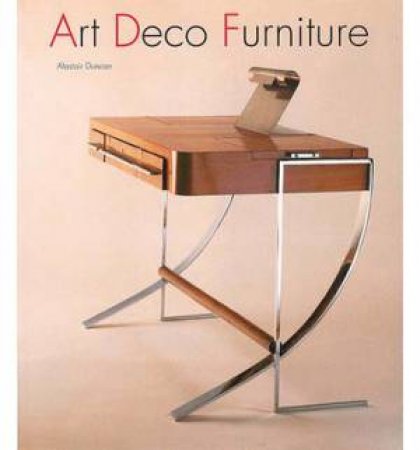 Art Deco Furniture: The French Designers by Alastair Duncan