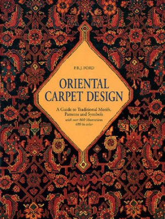 Oriental Carpet Design by P R Ford