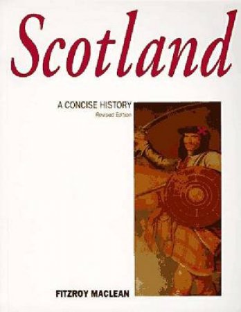 A Concise History Of Scotland by Fitzroy Maclean