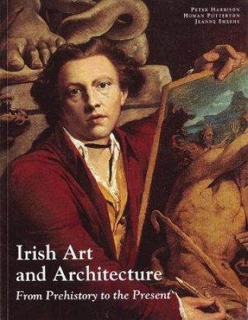 Irish Art And Architecture:From Prehistory To The Present by Harbison Peter