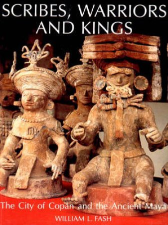 New Aspects Of Antiquity: Scribes,Warriors And Kings by William Fash