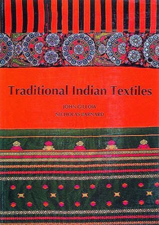 Traditional Indian Textiles by J Gillow & N Barnard