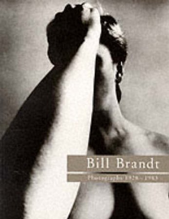 Bill Brandt: Photographs 1928-1983 by Ian Jeffrey