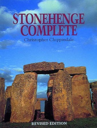 Stonehenge Complete by Christopher Chippindale