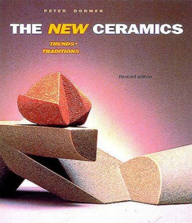 New Ceramics: Trends & Traditions by Peter Dormer