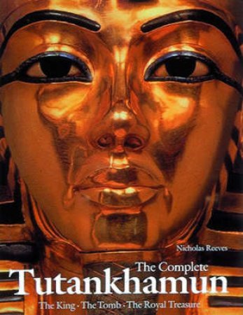 Complete Tutankhamun by Nicholas Reeves