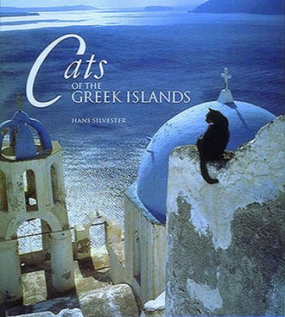 The Cats Of The Greek Islands by Hans Silvester