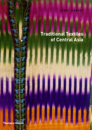 Traditional Textiles Of Central Asia by Janet Harvey