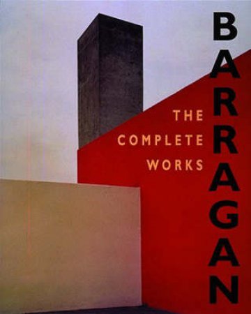 Barragan: Complete Works by Paul Rispa