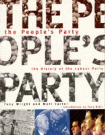 People's Party: The History Of The Labour Party by Wright T &