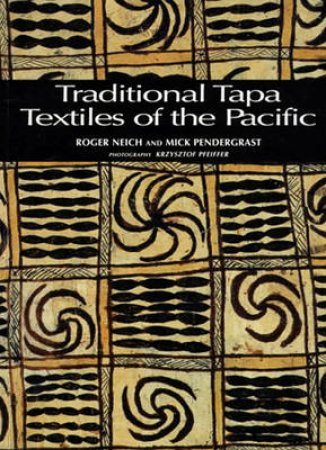 Traditional Tapa Textiles Of The Pacific by R Neich & M Pendergrast