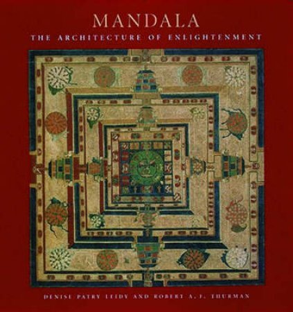 Mandala:The Architecture Of Enlightenment by R Thurman & D Leidy