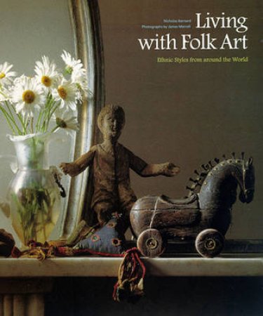 Living With Folk Art by Nicholas Barnard