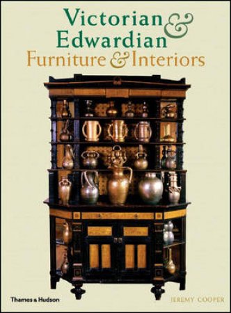 Victorian And Edwardian Furniture And Interiors by Jeremy Cooper