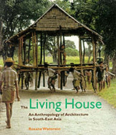 The Living House by Roxana Waterson