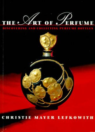 The Art Of Perfume by Mayer Lefkowith