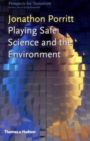 Prospects For Tomorrow: Playing Safe by Jonathan Porritt