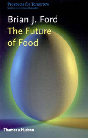 Propects For Tomorrow: Future Of Food by Brian J Ford