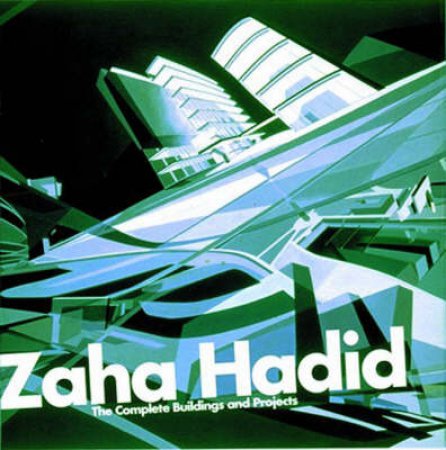 Zaha Hadid:The Complete Work by Aaron Betsky