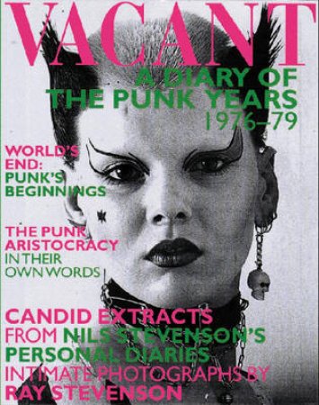 Vacant: A Diary Of The Punk Years 1976 - 1979 by Nils Stevenson