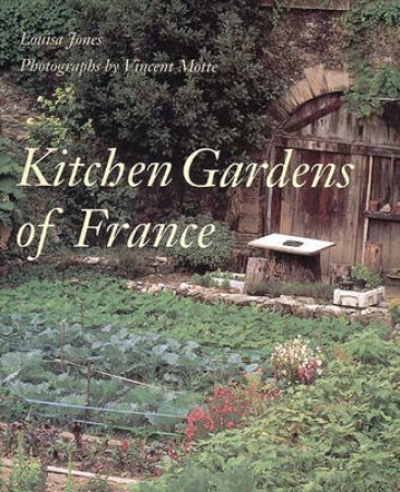 Kitchen Gardens Of France by L Jones & Motte