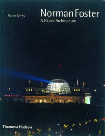 Norman Foster: A Global Architecture by Martin Pawley