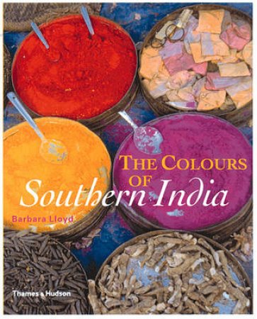 Colours Of Southern India by Lloyd Barbara