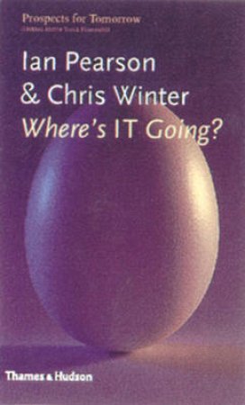 Propects For Tomorrow: Where's IT Going? by I Pearson & C Winter