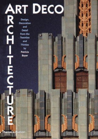 Art Deco Architecture by Patricia Bayer