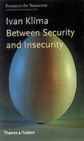 Prospects For Tomorrow: Between Security And Insecurity by Ivan Klima