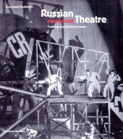 Russian And Soviet Theatre:Tradition And The Avant-Garde by Rudinsky Konstantin