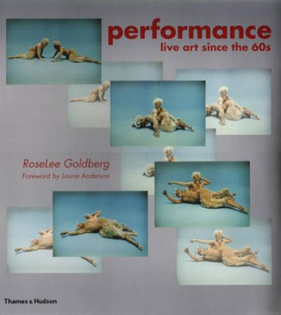 Performance:Live Art Since The by Goldberg Roselee