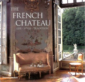 French Chateau:Life,Style,Tradition by Mazery & Naudin