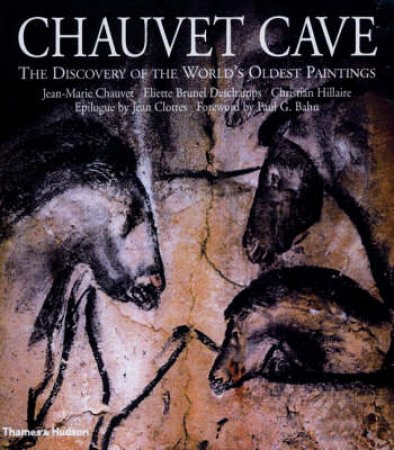 Chauvet Cave:Discovery Of The World's Oldest Paintings by Chauvet Jean-Marie Et