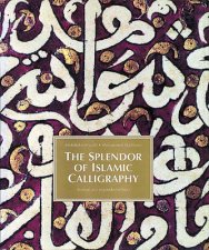 Splendour Of Islamic Calligraphy