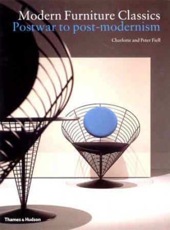 Modern Furniture Classics:Postwar To Postmodernism by Fiell Charlotte &