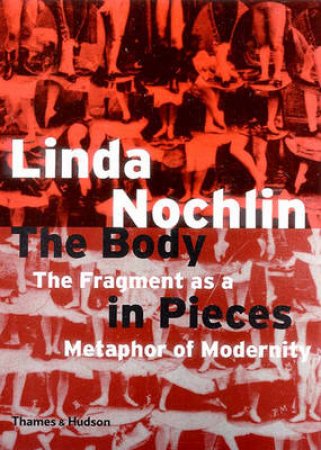 Body In Pieces by Nochlin Linda